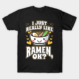 I Just Really Like Ramen OK Anime Gift T-Shirt